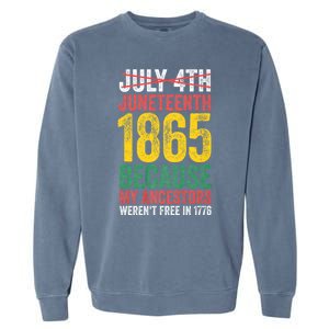 1865 Is Freedom Day My Ancestors Not Free In 1776 Juneteenth Garment-Dyed Sweatshirt