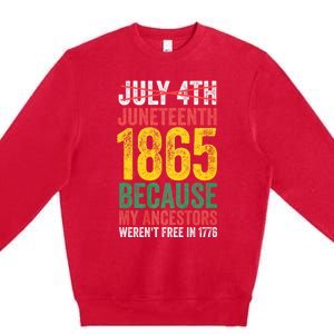 1865 Is Freedom Day My Ancestors Not Free In 1776 Juneteenth Premium Crewneck Sweatshirt