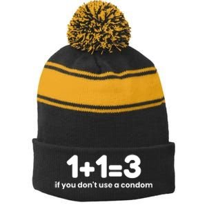 1+1=3 If You DonT Use A Condom Stripe Pom Pom Beanie