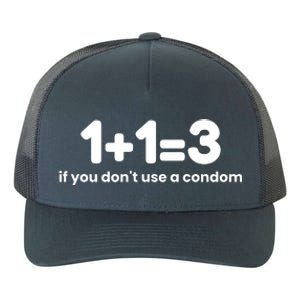 1+1=3 If You DonT Use A Condom Yupoong Adult 5-Panel Trucker Hat