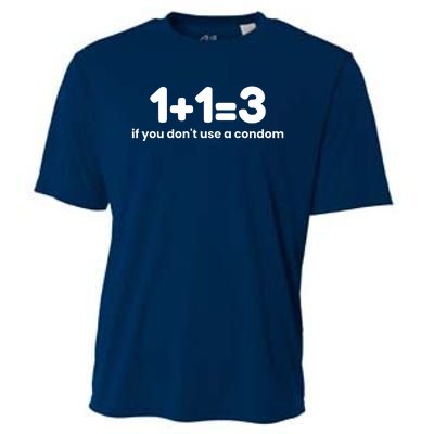 1+1=3 If You DonT Use A Condom Cooling Performance Crew T-Shirt