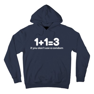 1+1=3 If You DonT Use A Condom Hoodie