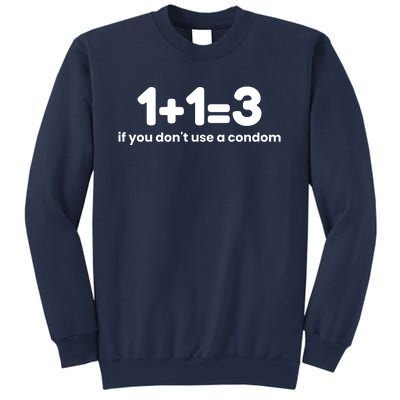 1+1=3 If You DonT Use A Condom Sweatshirt