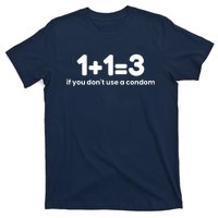 1+1=3 If You DonT Use A Condom T-Shirt