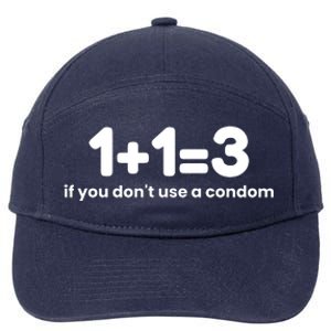 1+1=3 If You DonT Use A Condom 7-Panel Snapback Hat