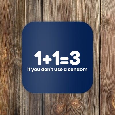 1+1=3 If You DonT Use A Condom Coaster