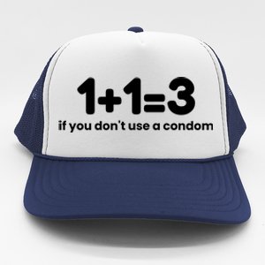 1+1=3 If You DonT Use A Condom Trucker Hat