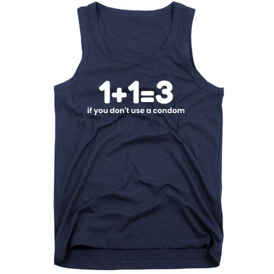 1+1=3 If You DonT Use A Condom Tank Top