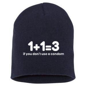 1+1=3 If You DonT Use A Condom Short Acrylic Beanie