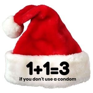 1+1=3 If You DonT Use A Condom Premium Christmas Santa Hat