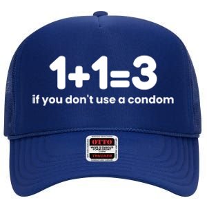 1+1=3 If You DonT Use A Condom High Crown Mesh Back Trucker Hat