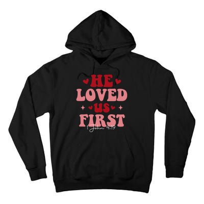 1 John 4 19 He Loved Us First Tall Hoodie