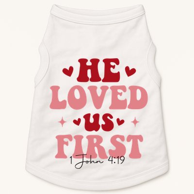 1 John 4 19 He Loved Us First Doggie Tank