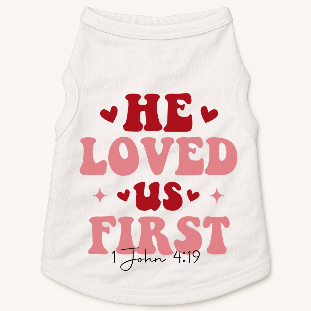 1 John 4 19 He Loved Us First Doggie Tank