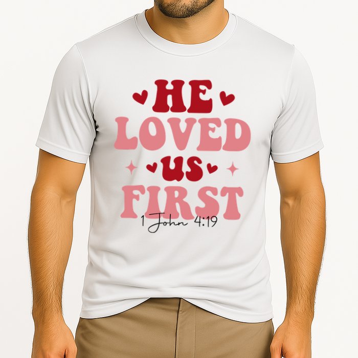 1 John 4 19 He Loved Us First Performance Shirt