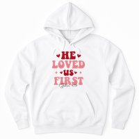1 John 4 19 He Loved Us First Hoodie