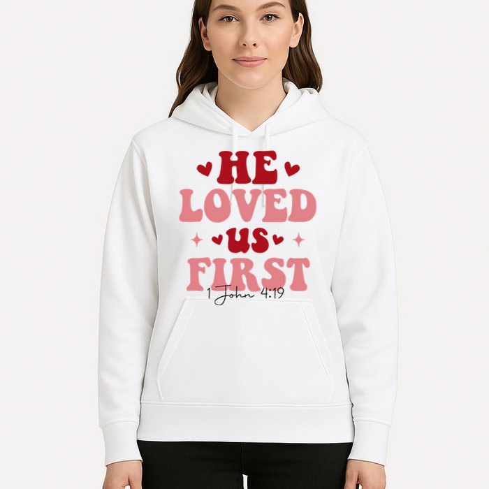 1 John 4 19 He Loved Us First Hoodie