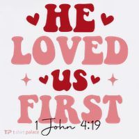 1 John 4 19 He Loved Us First Tall T-Shirt