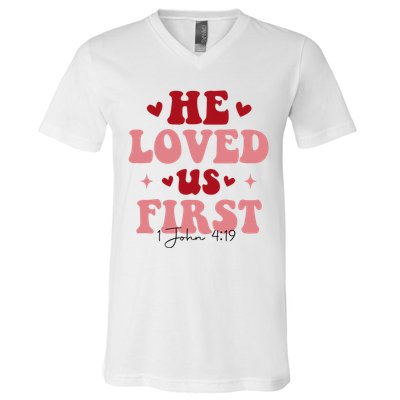 1 John 4 19 He Loved Us First V-Neck T-Shirt