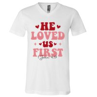 1 John 4 19 He Loved Us First V-Neck T-Shirt