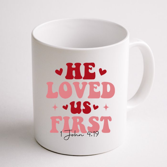 1 John 4 19 He Loved Us First Mug