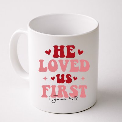 1 John 4 19 He Loved Us First Mug
