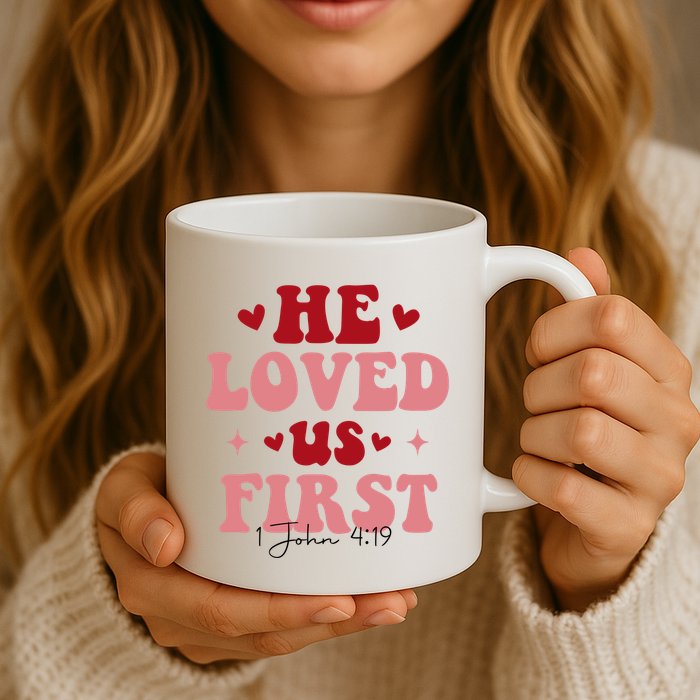 1 John 4 19 He Loved Us First Mug
