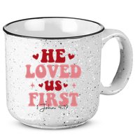 1 John 4 19 He Loved Us First 15oz Campfire Ceramic Mug