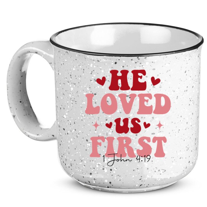 1 John 4 19 He Loved Us First 15oz Campfire Ceramic Mug