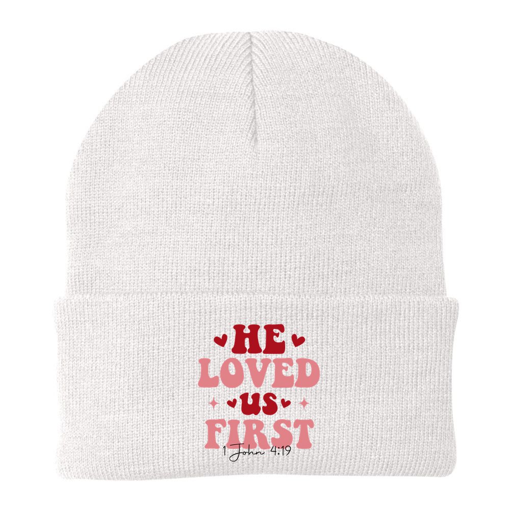 1 John 4 19 He Loved Us First Beanie