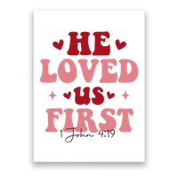 1 John 4 19 He Loved Us First Poster