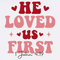 1 John 4 19 He Loved Us First Poster