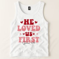1 John 4 19 He Loved Us First Tank Top