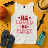 1 John 4 19 He Loved Us First Tank Top
