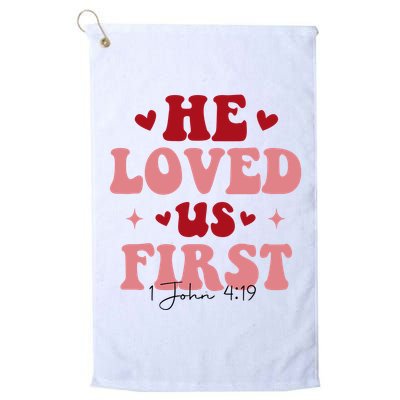 1 John 4 19 He Loved Us First Golf Towel