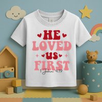 1 John 4 19 He Loved Us First Toddler T-Shirt
