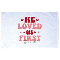 1 John 4 19 He Loved Us First Microfiber Hand Towel
