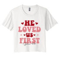 1 John 4 19 He Loved Us First Crop Top