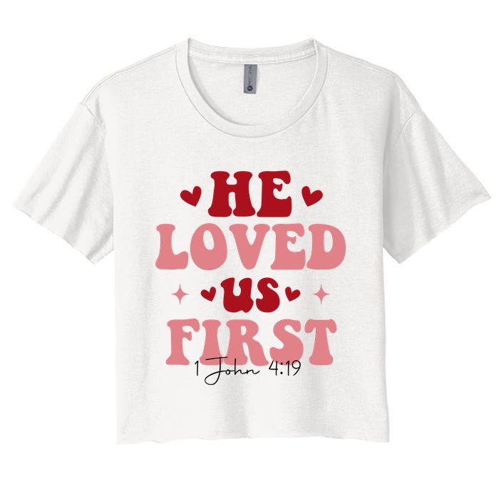 1 John 4 19 He Loved Us First Crop Top