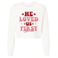 1 John 4 19 He Loved Us First Cropped Pullover Crew