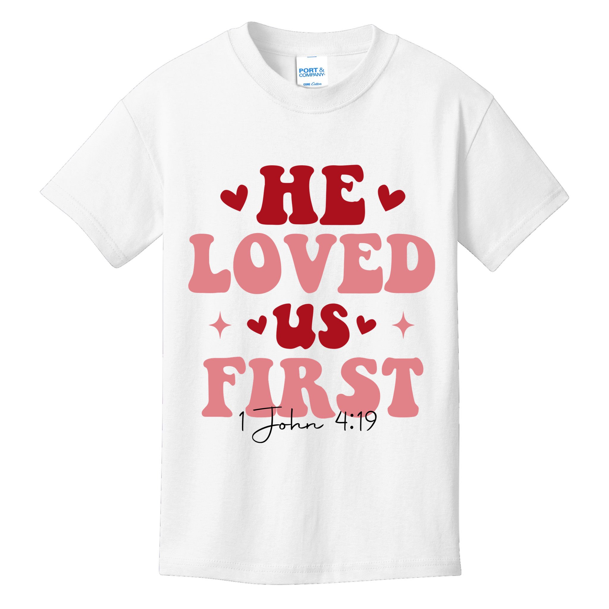 1 John 4 19 He Loved Us First Kids T-Shirt