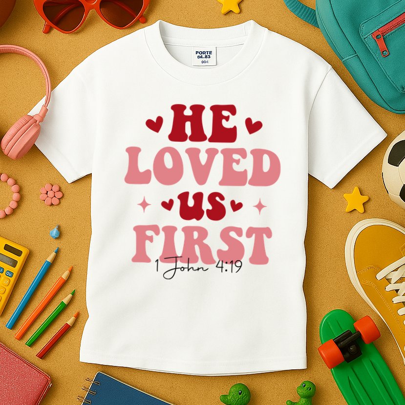 1 John 4 19 He Loved Us First Kids T-Shirt