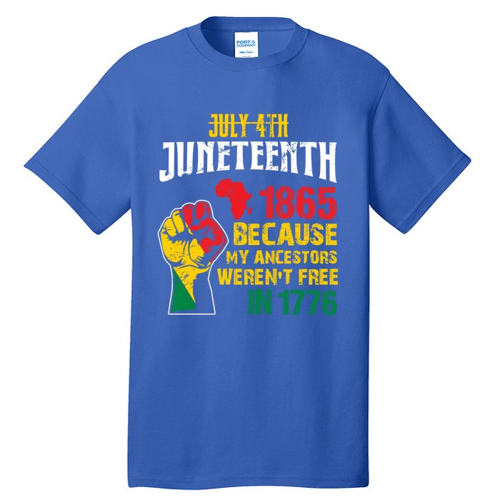 1865 Junenth Because My Ancestors WerenT Free In 1776 Gift Tall T-Shirt