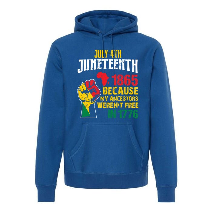 1865 Junenth Because My Ancestors WerenT Free In 1776 Gift Premium Hoodie