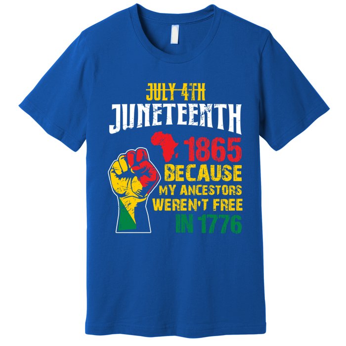 1865 Junenth Because My Ancestors WerenT Free In 1776 Gift Premium T-Shirt