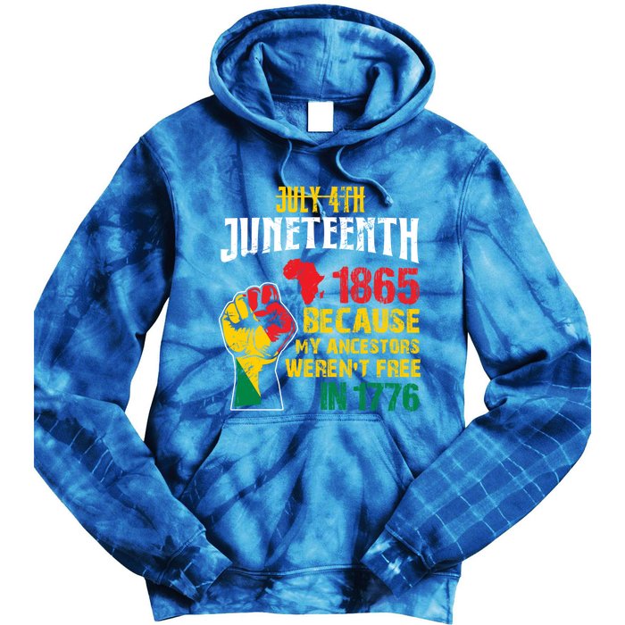 1865 Junenth Because My Ancestors WerenT Free In 1776 Gift Tie Dye Hoodie