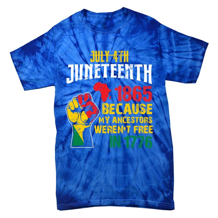 1865 Junenth Because My Ancestors WerenT Free In 1776 Gift Tie-Dye T-Shirt