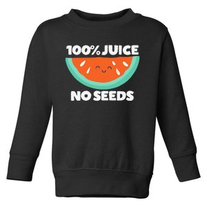 100 Juice No Seeds Watermelon Vasectomy Gift Toddler Sweatshirt