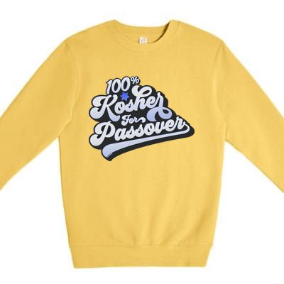 100% Kosher For Passover Cool Jewish Pesach Funny Gift Premium Crewneck Sweatshirt