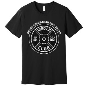 1000 Lbs Pound Club Gym Weightlifting Dead Lift Bench Press Premium T-Shirt